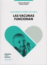 LAS VACUNAS FUNCIONAN. GUÍA BÁSICA SOBRE VACUNAS