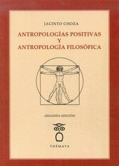 ANTROPOLOGÍAS POSITIVAS Y ANTROPOLOGÍA FILOSÓFICA