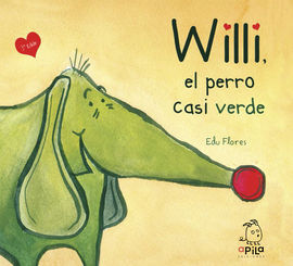 WILLI EL PERRO CASI VERDE (3ª EDICION)