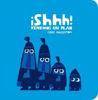 ¡SHHH! TENEMOS UN PLAN
