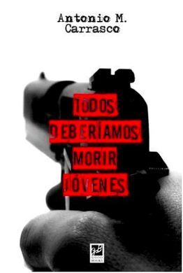 TODOS DEBERIAMOS MORIR JOVENES