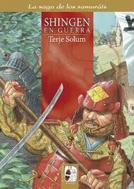 SAGA DE LOS SAMURAIS. 4: SHINGEN EN GUERRA