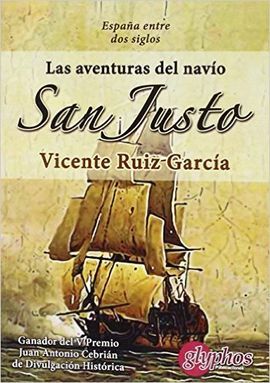 LAS AVENTURAS DEL NAVÍO SAN JUSTO. ESPAÑA ENTRE DOS SIGLOS.