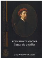 EDUARDO ZAMACOIS. PINTOR DE DETALLES