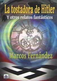 TOSTADORA DE HITLER Y OTROS RELATOS FANTASTICOS