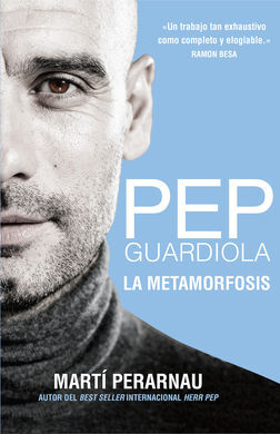 PEP GUARDIOLA. LA METAMORFOSIS