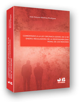 COMENTARIO A LA LEY ORGÁNICA 5/2000, DE 12 DE ENERO.REGULADORA DE LA RESPONSABILIDAD  PENAL DE LOS MENORES