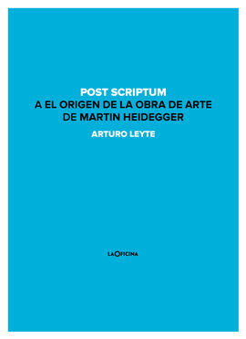 POST SCRIPTUM A EL ORIGEN DE LA OBRA DE ARTE DE MARTIN HEIDEGGER