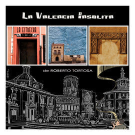 LA VALENCIA INSÓLITA DE ROBERTO TORTOSA