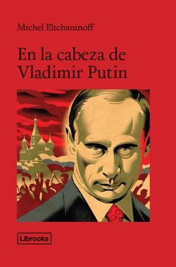 EN LA CABEZA DE VLADÍMIR PUTIN