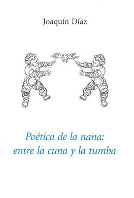 POÉTICA DE LA NANA: ENTRE LA CUNA Y LA TUMBA