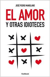 EL AMOR Y OTRAS IDIOTECES