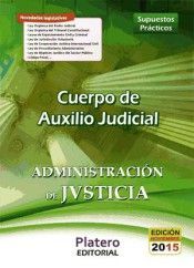 CUERPO DE AUXILIO JUDICIAL. ADMINISTRACIÓN Y JUSTICIA. SUPUESTOS PRÁCTICOS
