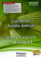 CUERPO DE AUXILIO JUDICIAL. ADMINISTRACIÓN Y JUSTICIA. SIMULACROS DE EXAMEN