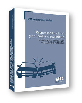 RESPONSABILIDAD CIVIL Y ENTIDADES ASEGURADORAS. EL DERECHO DE REPETICIÓN EN EL S