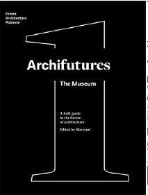ARCHIFUTURES. THE MUSEUM