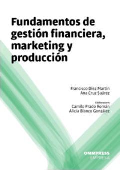 FUNDAMENTOS DE GESTIÓN FINANCIERA, MARKETING Y PRODUCCIÓN
