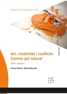 ART, CREATIVITAT I CONFLICTE. CAMINS PER EDUCAR