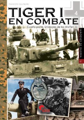 TIGER I EN COMBATE 4: UNIDADES DE LAS WAFFEN-SS