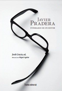 JAVIER PRADERA. ITINERARIO DE UN EDITOR