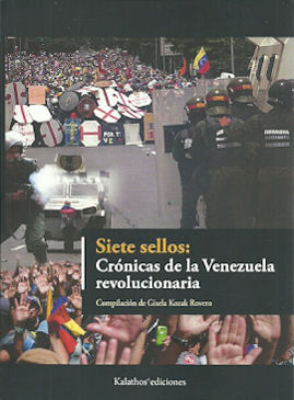 SIETE SELLOS: CRONICAS DE LA VENEZUELA REVOLUCIONARIA