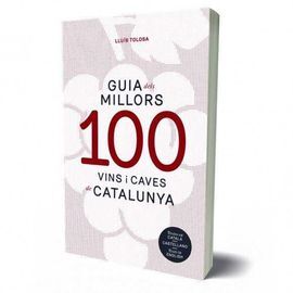 GUIA 100 MILLORS VINS I CAVES DE CATALUNYA