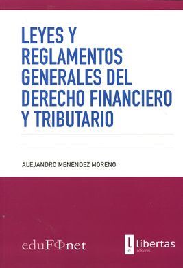 LEYES Y REGLAMENTOS GENERALES DEL DERECHO FINANCIERO Y TRIBUTARIO 2016