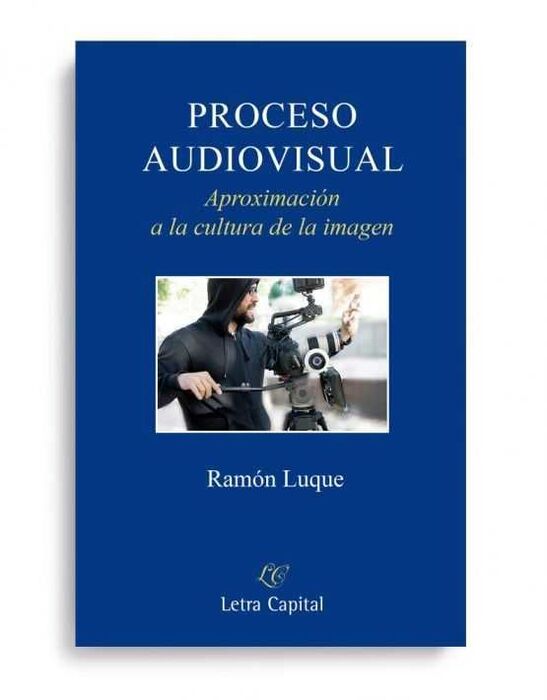 PROCESO AUDIOVISUAL. APROXIMACIÓN A LA CULTURA DE LA IMAGEN