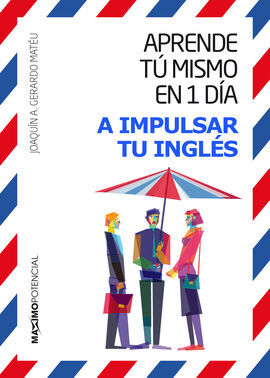 APRENDE TÚ MISMO EN UN DÍA A IMPULSAR TU INGLÉS
