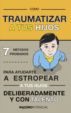 CÓMO TRAUMATIZAR A TUS HIJOS