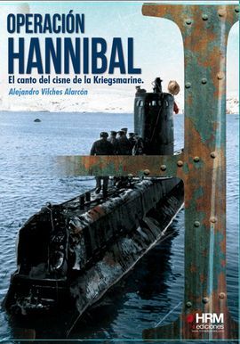 OPERACIÓN HANNIBAL, EL CANTO DEL CISNE DE LA KRIEGSMARINE