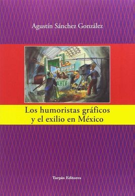 LOS HUMORISTAS GRÁFICOS Y EL EXILIO EN MÉXICO