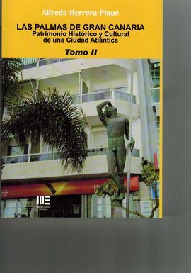 LAS PALMAS DE GRAN CANARIA. PATRIMONIO HISTÓRICO Y CULTURAL DE UNA CIUDAD ATLÁNT