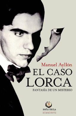 EL CASO LORCA: FANTASÍA DE UN MISTERIO