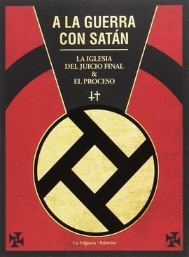 A LA GUERRA CON SATÁN. LA IGLESIA DEL JUICIO FINAL & EL PROCESO
