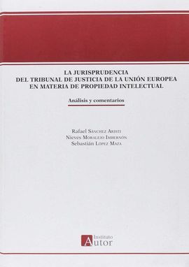 LA JURISPRUDENCIA DEL TRIBUNAL DE JUSTICIA DE LA UNIÓN EUROPEA EN MATERIA DE PROPIEDAD INTELECTUAL