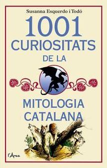 1001 CURIOSITATS DE LA MITOLOGIA CATALANA