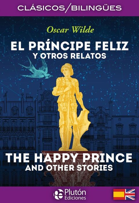 EL PRINCIPE FELIZ Y OTROS RELATOS-THE HAPPY PRINCE AND OTHER STORIES