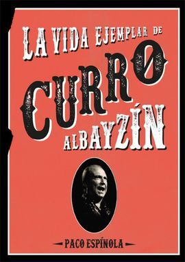 LA VIDA EJEMPLAR DE CURRO ALBAYZÍN