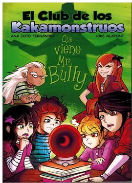 EL CLUB DE LOS KAKAMONSTRUOS: QUE VIENE MR. BULLY