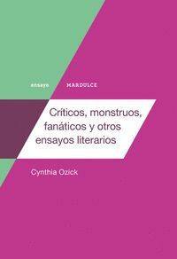 CRITICOS, MONSTRUOS, FANATICOS Y OTROS ENSAYOS LITERARIOS