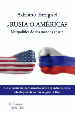 ¿RUSIA O AMERICA? METAPOLITICA DE DOS MUNDOS APARTE