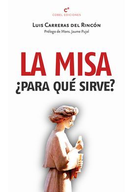 LA MISA, ¿PARA QUE SIRVE ?