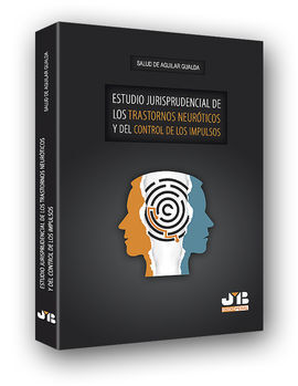 ESTUDIO JURISPRUDENCIAL DE LOS TRASTORNOS NEURÓTICOS Y DEL CONTROL DE LOS IMPULS