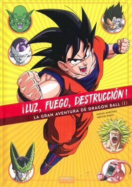 ¡LUZ, FUEGO, DESTRUCCION! LA GRAN AVENTURA DE DRAGON BALL