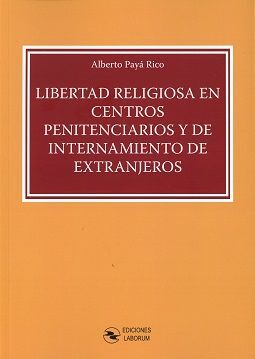 LIBERTAD RELIGIOSA EN CENTROS PENITENCIARIOS Y DE INTERNAMIENTO DE EXTRANJEROS