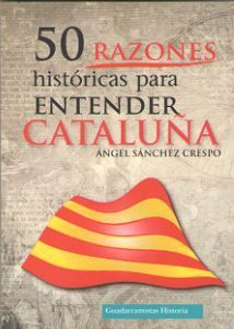 50 RAZONES HISTÓRICAS PARA ENTENDER CATALUÑA