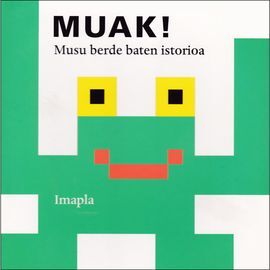 MUAK! MUSU BERCE BATEN ISTORIOA