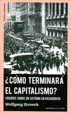 ¿CÓMO TERMINARÁ EL CAPITALISMO?