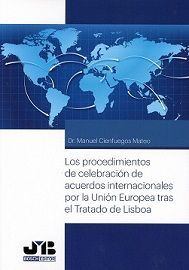 LOS PROCEDIMIENTOS DE CELEBRACIÓN DE ACUERDOS INTERNACIONALES POR LA UNIÓN EUROPEA TRAS LOS TRATADOS DE LISBOA
